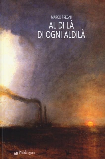 Al di là di ogni aldilà. Racconti, monologhi, lettere e invenzioni dall'oltre - Marco Fregni - copertina
