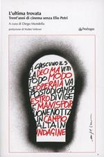 Ultima trovata. Trent'anni di cinema senza Elio Petri