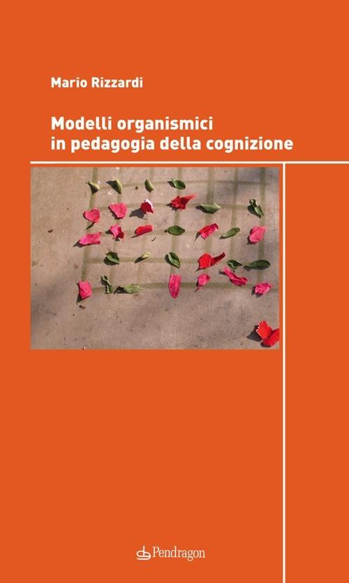 Modelli organismici in pedagogia della cognizione - Mario Rizzardi - copertina