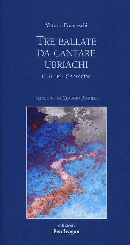 Tre ballate da cantare ubriachi e altre canzoni - Vittorio Franceschi - copertina