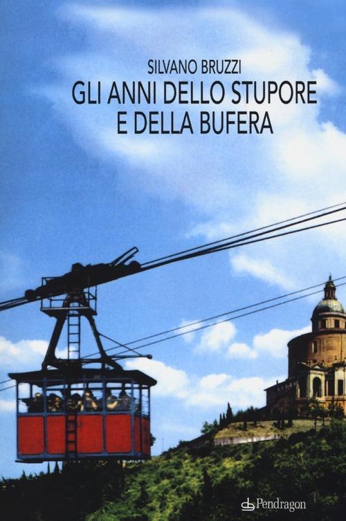 Gli anni dello stupore e della bufera - Silvano Bruzzi - copertina