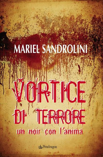 Vortice di terrore. Un noir con l'anima - Mariel Sandrolini - copertina