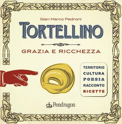 Tortellino. Grazia e ricchezza - Gian Marco Pedroni - copertina