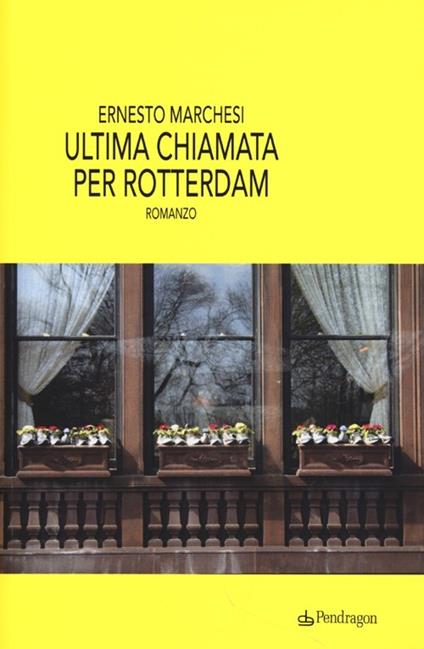 Ultima chiamata per Rotterdam - Ernesto Marchesi - copertina