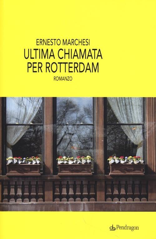 Ultima chiamata per Rotterdam - Ernesto Marchesi - copertina