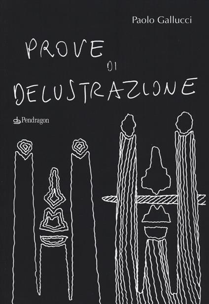 Prove di delustrazione. Ediz. illustrata - Paolo Gallucci - copertina