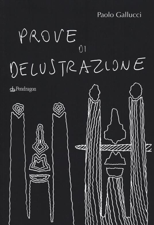 Prove di delustrazione. Ediz. illustrata - Paolo Gallucci - copertina