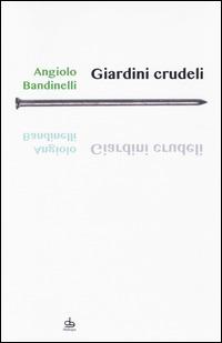 Giardini crudeli - Angiolo Bandinelli - copertina