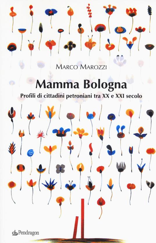 Mamma Bologna. Profili di cittadini petroniani tra XX e XXI secolo - Marco Marozzi - copertina