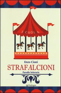 Strafalcioni. Parodie letterarie - Enzo Cioni - copertina