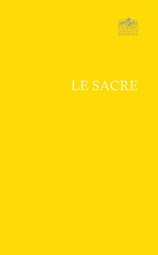 Le Sacre. Coreografie di Virgilio Sieni - copertina