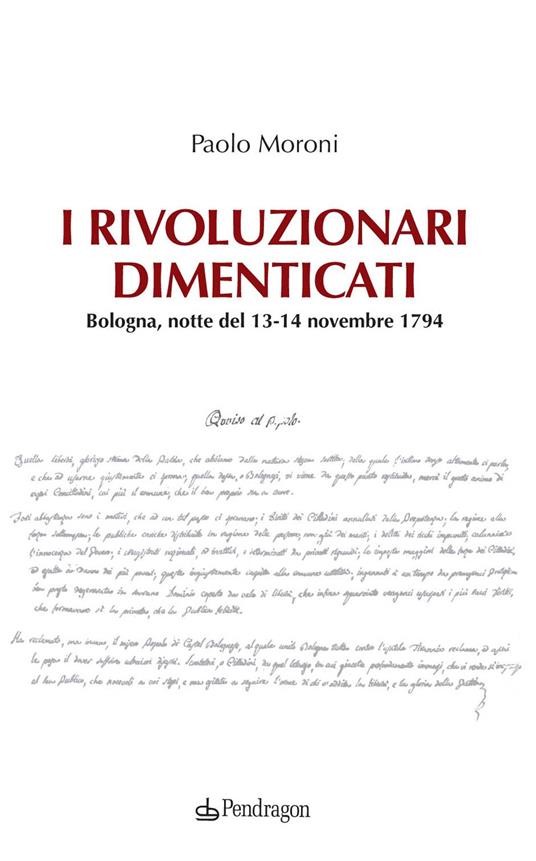 I rivoluzionari dimenticati. Bologna, notte del 13-14 novembre 1794 - Paolo Moroni - copertina