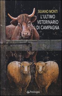 L'ultimo veterinario di campagna - Silvano Monti - copertina