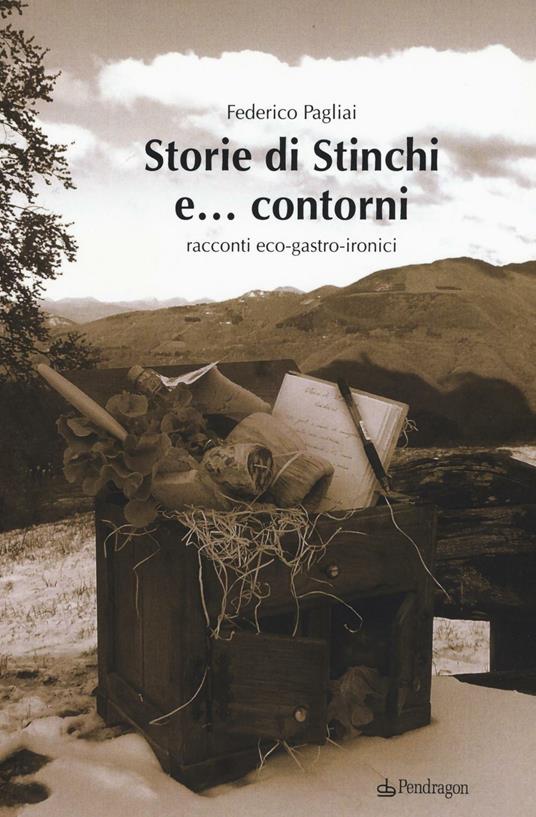 Storie di Stinchi e... contorni. Racconti eco-gastro-ironici - Federico Pagliai - copertina