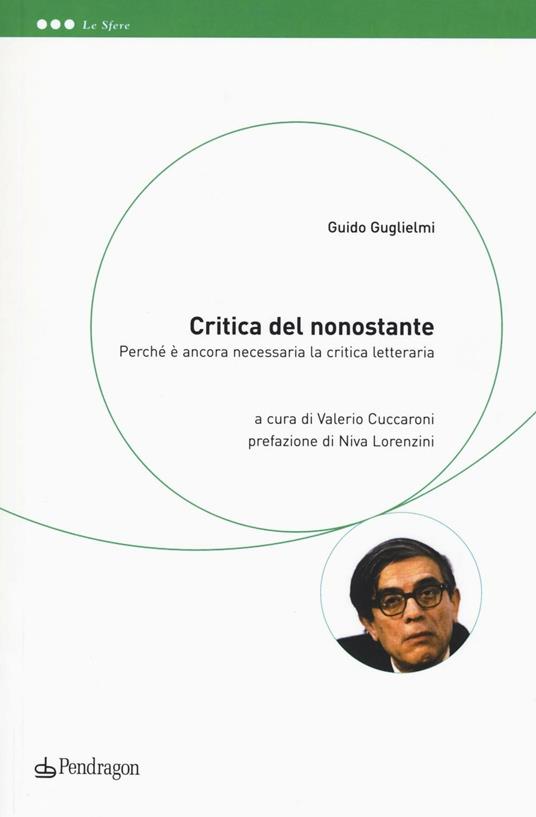Critica del nonostante. Perché è ancora necessaria la critica letteraria - Guido Guglielmi - copertina