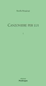 Canzoniere per lui. Vol. 1