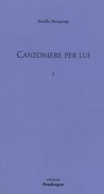 Canzoniere per lui. Vol. 2