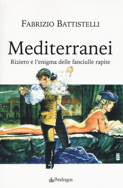 Mediterranei. Riziero e l'enigma delle fanciulle rapite - Fabrizio Battistelli - copertina