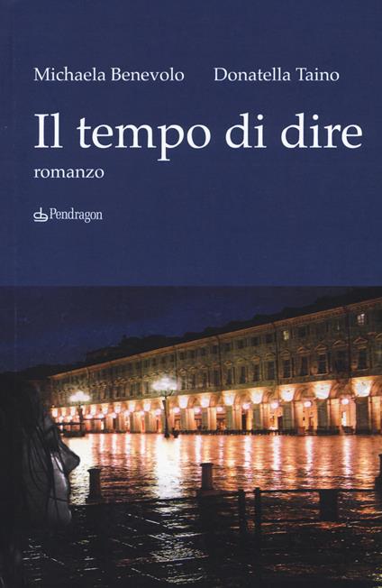 Il tempo di dire - Michaela Benevolo,Donatella Taino - copertina