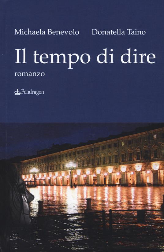 Il tempo di dire - Michaela Benevolo,Donatella Taino - copertina
