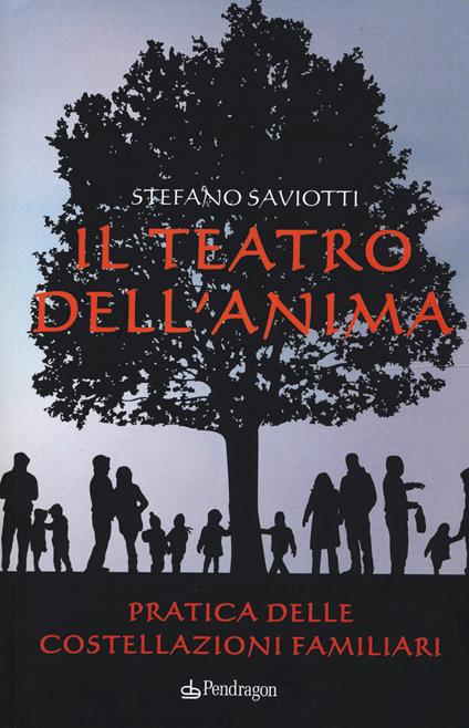 Il teatro dell'anima. Pratica delle costellazioni familiari - Stefano Saviotti - copertina