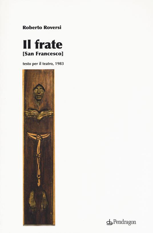 Il frate (San Francesco) - Roberto Roversi - copertina