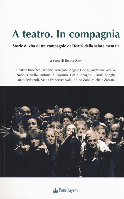 A teatro. In compagnia. Storie di tre compagnie dei Teatri della salute mentale - copertina