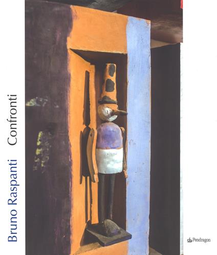 Bruno Raspanti. Confronti. Catalogo della mostra (Bologna, 6 maggio-1 ottobre 2017). Ediz. illustrata - copertina