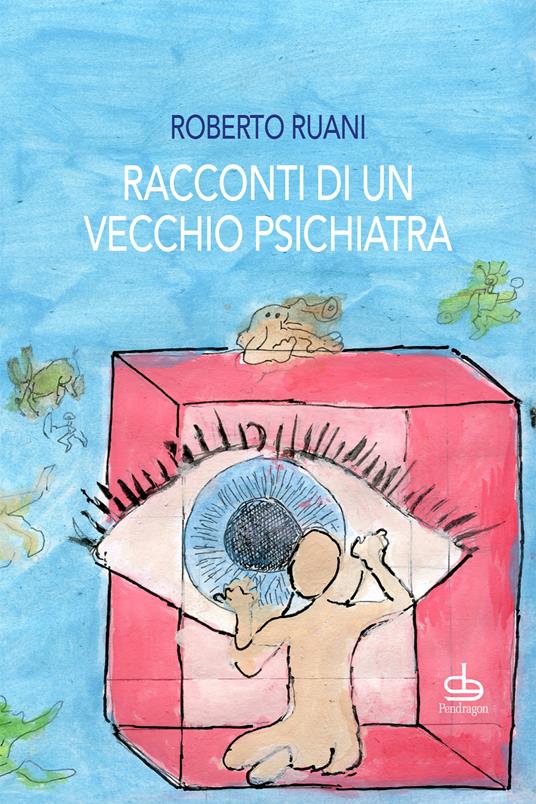 Racconti di un vecchio psichiatra - Roberto Ruani - copertina