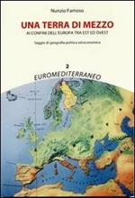 Una terra di mezzo. Ai confini dell'Europa tra est ed ovest