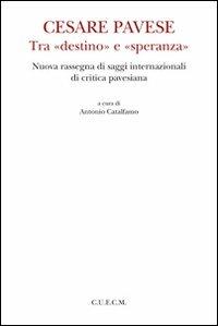 Cesare Pavese tra «destino» e «speranza» - copertina