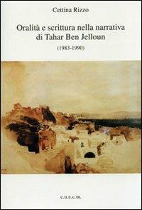Oralità e scrittura nella narrativa di Tahar Ben Jelloun (1983-1990) - Cettina Rizzo - copertina