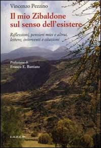 Il mio zibaldone sul senso dell'esistere. Riflessioni, pensieri miei e altrui, lettere, interventi e citazioni - Vincenzo Pezzino - copertina