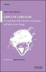 Giovani a disagio. Psicopatologia dell'individuo e del gruppo nell'adolescente di oggi