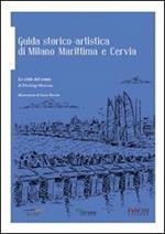 Guida storico-artistica di Milano Marittima e Cervia. Le città del vento