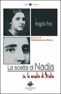 La scelta di Nadja. Io, la moglie di Stalin - Angela Feo - copertina