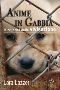 Anime in gabbia - Lara Lazzeri - copertina