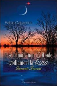 E se la notte non c'è il sole, godiamoci la luna - Fabio Capaccini - copertina