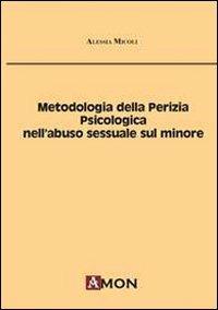 Metodologia della perizia psicologica nell'abuso sessuale sul minore - Alessia Micoli - copertina