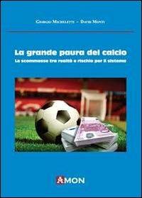 La grande paura del calcio. Le scommesse tra realtà e rischio per il sistema - Giorgio Micheletti - copertina