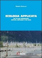 Ecologia applicata. Per un uso consapevole dell'aria, dell'acqua e del suolo