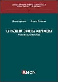 La disciplina giuridica dell'editoria. Normative e problematiche - Giorgio Assumma,Alfonso Contaldo - copertina