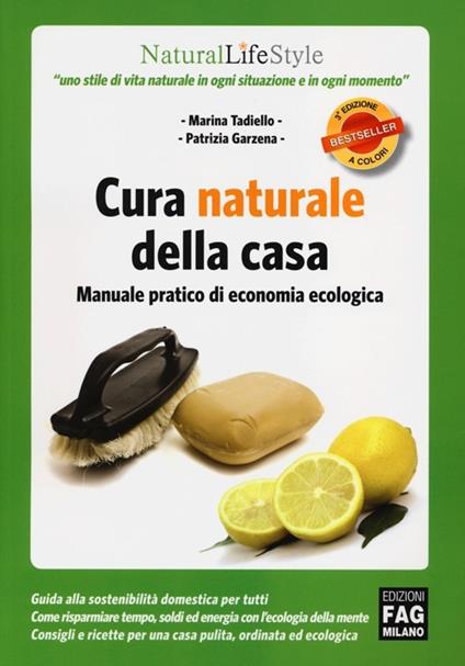 Cura naturale della casa. Manuale pratico di economia ecologica - Marina Tadiello,Patrizia Garzena - copertina