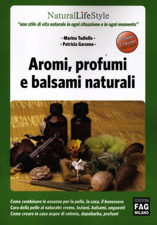 Aromi, profumi e balsami naturali - Marina Tadiello,Patrizia Garzena - copertina