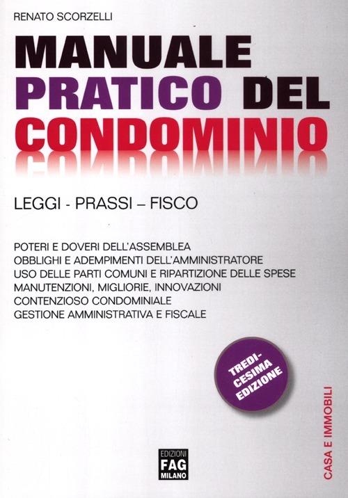 Manuale pratico del condominio. Leggi, prassi, fisco - Renato Scorzelli - copertina