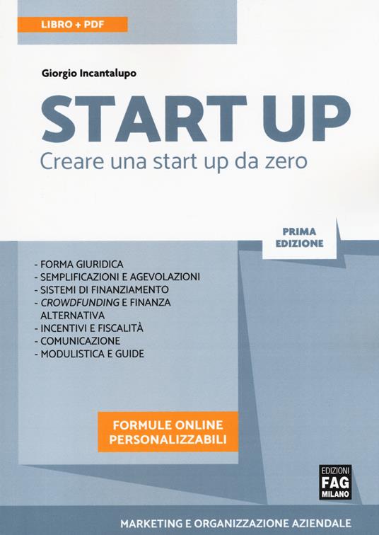 Start up. Creare una start up da zero. Con ebook - Giorgio Incantalupo - copertina