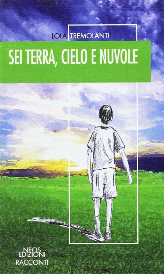 Sei terra, cielo e nuvole - Lola Tremolanti - copertina