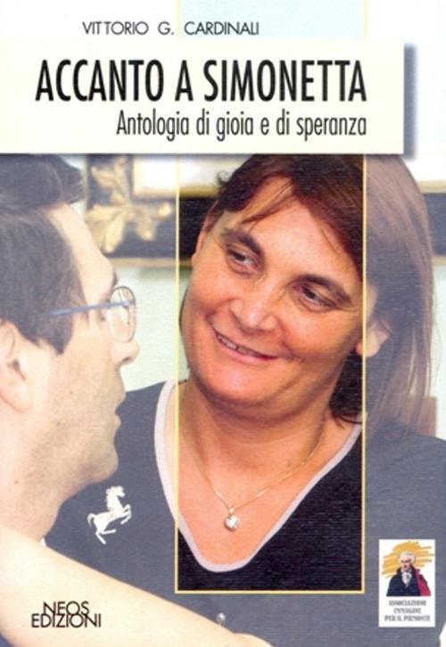Accanto a Simonetta. Antologia di gioia e di speranza - Vittorio Cardinali - copertina