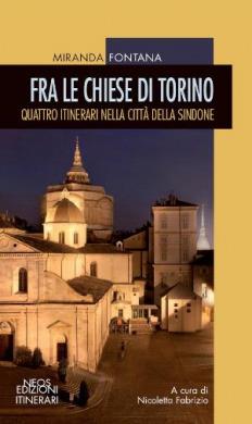 Fra la chiese di Torino. Quattro itinerari nella città della sindone - Miranda Fontana - copertina