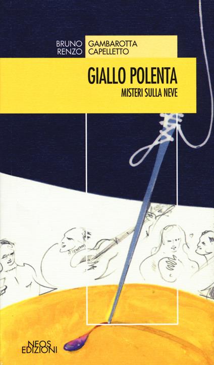 Giallo polenta. Misteri sulla neve - Bruno Gambarotta,Renzo Capelletto - copertina